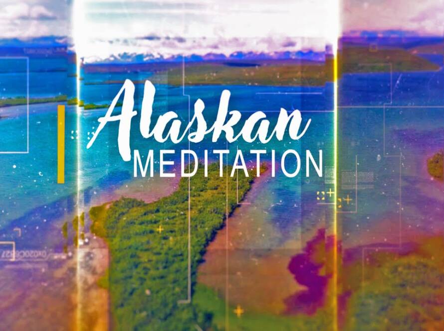 Alaska Nature Meditation